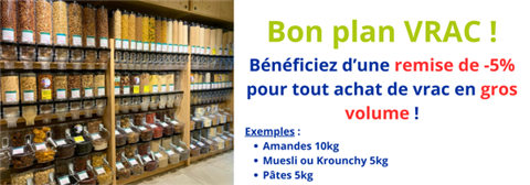 Profitez toute l'année de 5% de remise pour l'achat d'un sac entier en vrac